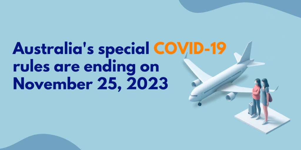 Australia’s special COVID-19 rules are ending on November 25, 2023