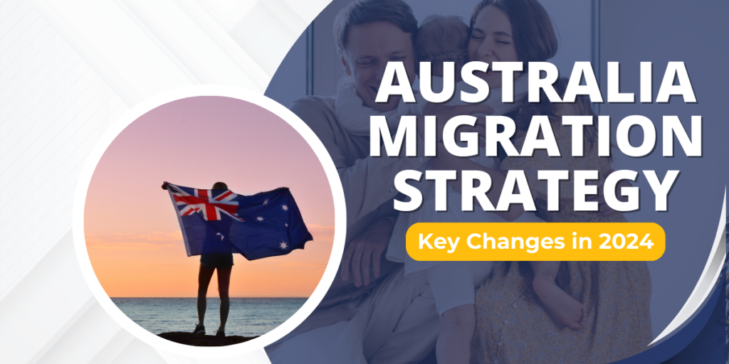 Australia Migration Strategy: Key Changes in 2024