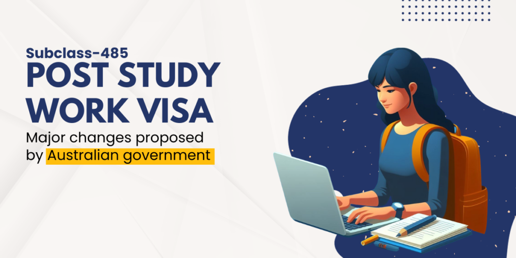 Subclass 485, Post Study Work Visa: Major Changes Proposed by the Australian Government.