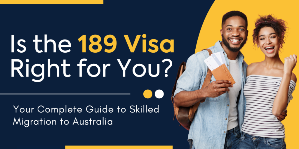 Is the 189 Visa Right for You? Your Complete Guide to Skilled Migration to Australia