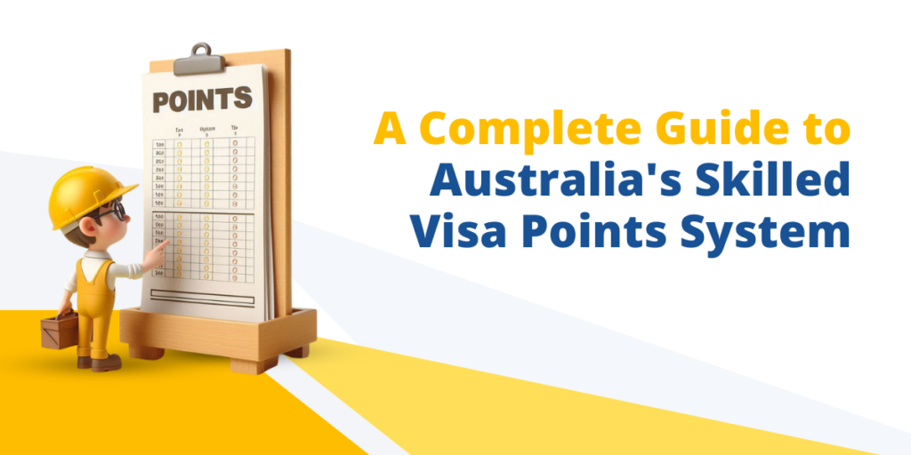 A Complete Guide to Australia’s Skilled Visa Points System