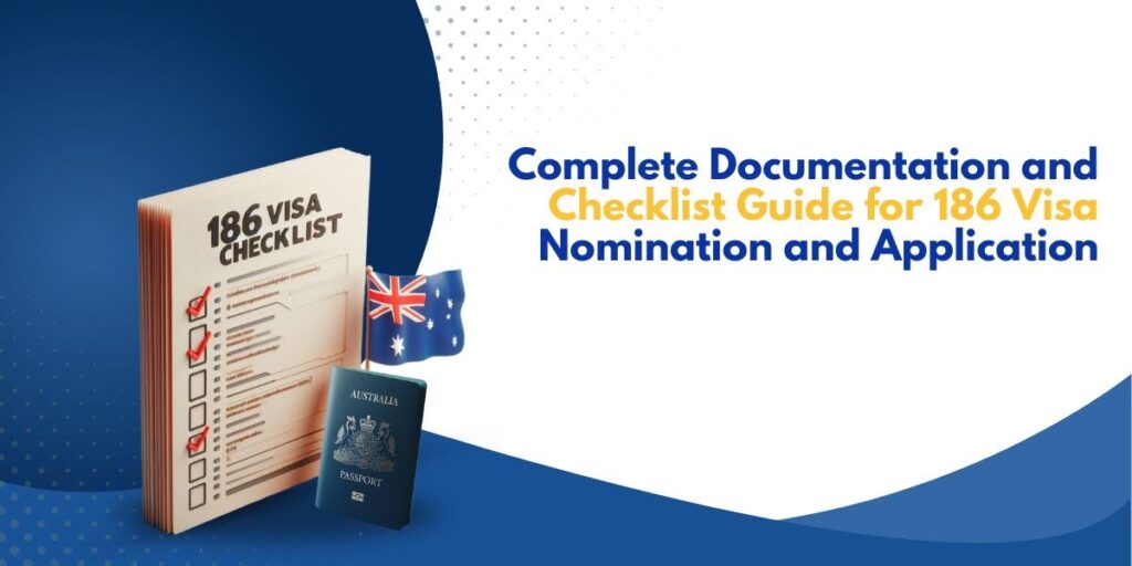 Complete Documentation and Checklist Guide for 186 Visa Nomination and Application