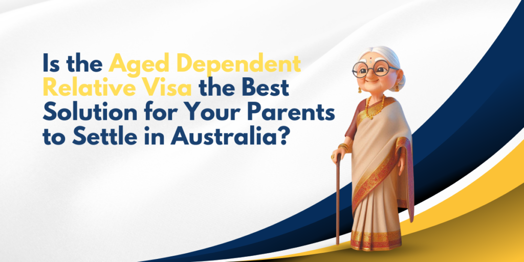 Is the Aged Dependent Relative Visa (Subclass 838) the Best Solution for Your Parents to Settle in Australia?